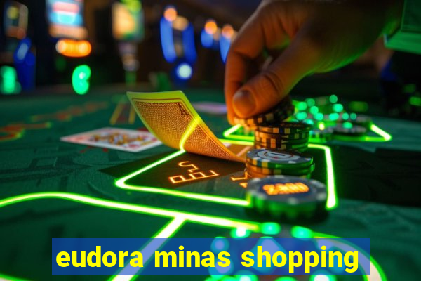 eudora minas shopping